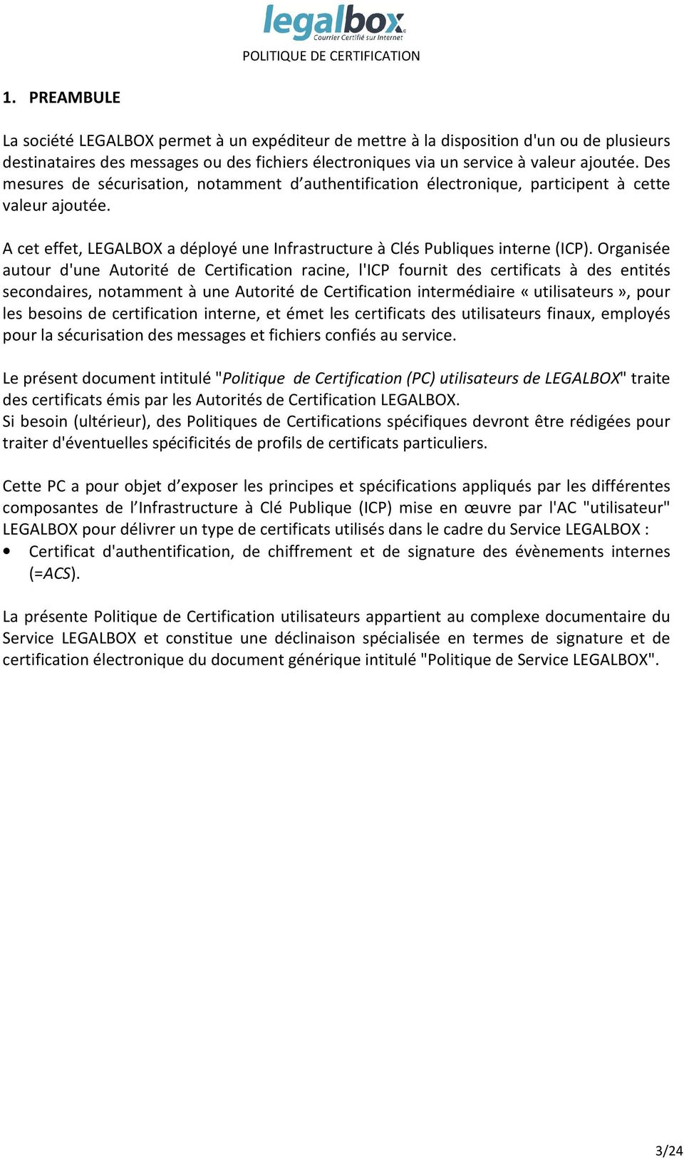 Organisée autour d'une Autorité de Certification racine, l'icp fournit des certificats à des entités secondaires, notamment à une Autorité de Certification intermédiaire «utilisateurs», pour les