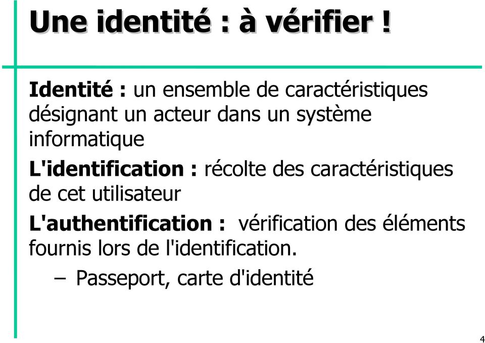 système informatique L'identification : récolte des caractéristiques de