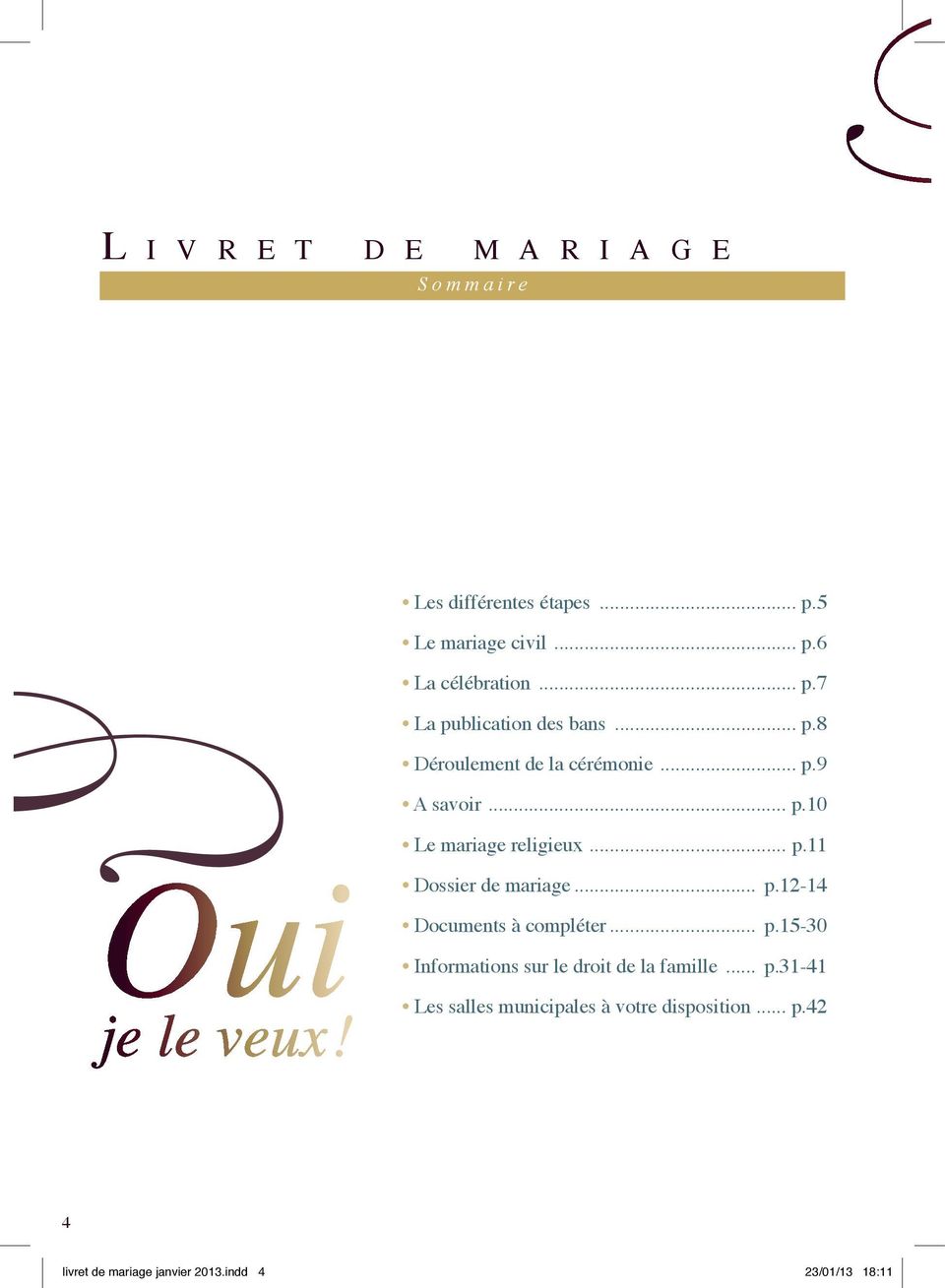 .. p.15-30 Informations sur le droit de la famille... p.31-41 Les salles municipales à votre disposition... p.42 4 livret de mariage janvier 2013.