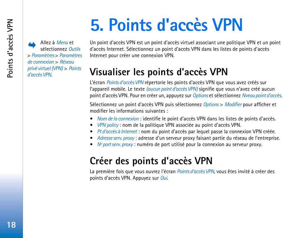 Sélectionnez un point d'accès VPN dans les listes de points d'accès Internet pour créer une connexion VPN.