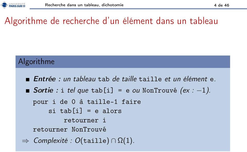e. Sortie : i tel que tab[i] = e ou NonTrouvé (ex : 1).
