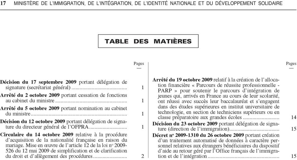 .. 1 Décision du 12 octobre 2009 portant délégation de signature du directeur général de l OFPRA.