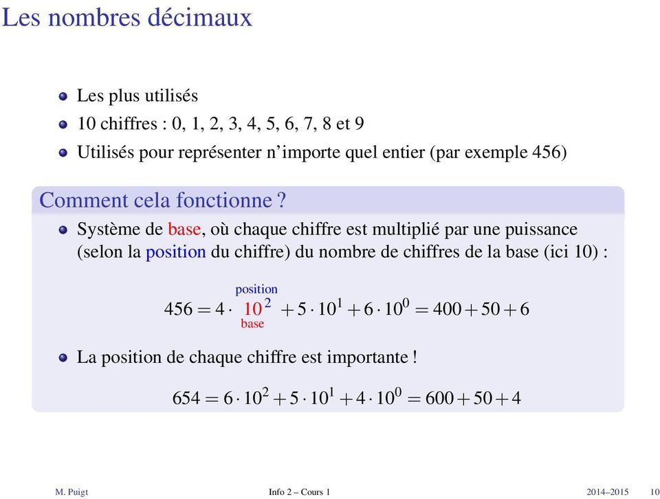 Système de base, où chaque chiffre est multiplié par une puissance (selon la position du chiffre) du nombre de chiffres de la