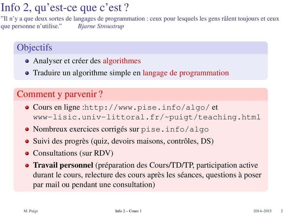 info/algo/ et www-lisic.univ-littoral.fr/~puigt/teaching.html Nombreux exercices corrigés sur pise.