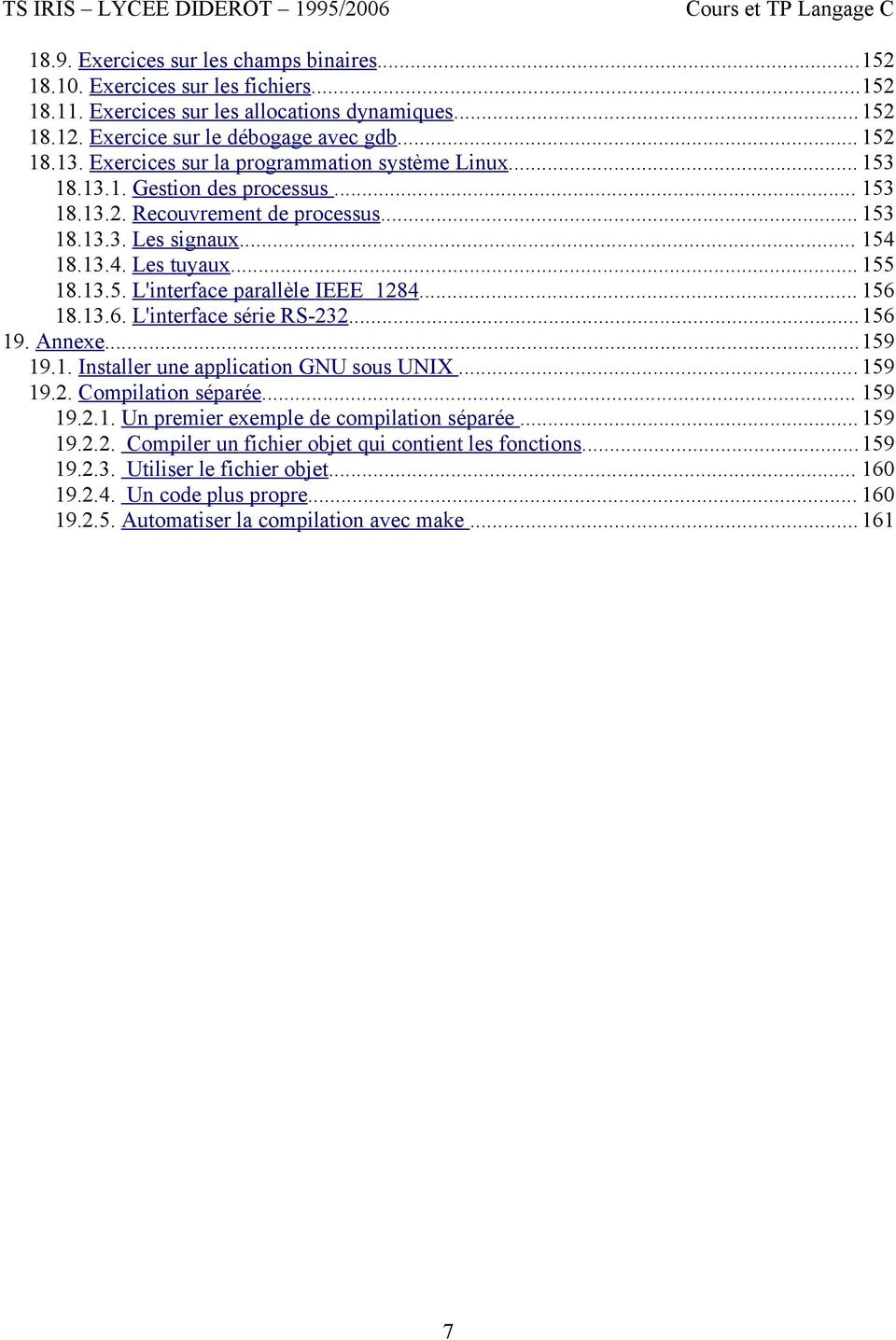 .. 156 18.13.6. L'interface série RS-232...156 19. Annexe...159 19.1. Installer une application GNU sous UNIX...159 19.2. Compilation séparée... 159 19.2.1. Un premier exemple de compilation séparée.