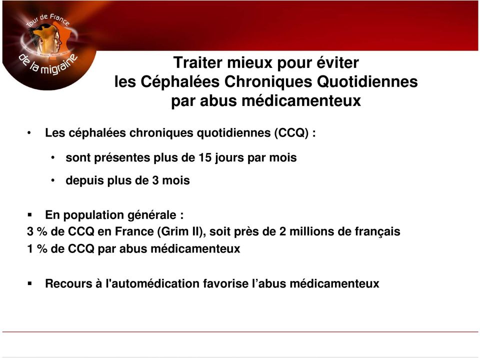 de 3 mois En population générale : 3 % de CCQ en France (Grim II), soit près de 2 millions de