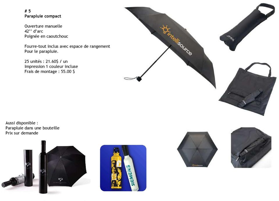 parapluie. 25 unités : 21.60$ / un Frais de montage : 55.