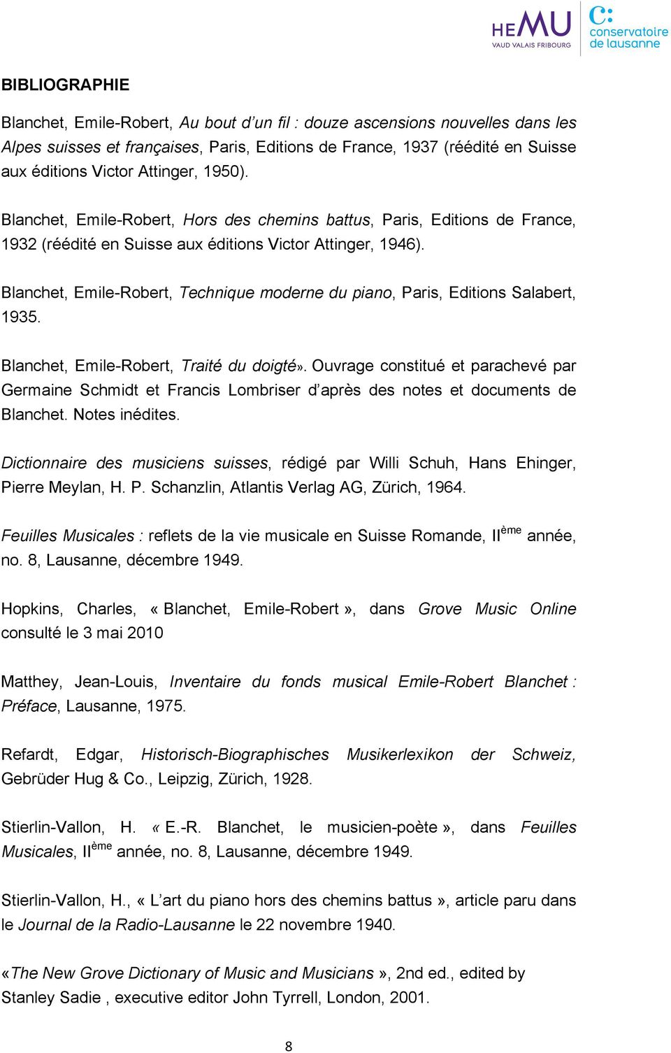 Blanchet, Emile-Robert, Technique moderne du piano, Paris, Editions Salabert, 1935. Blanchet, Emile-Robert, Traité du doigté».