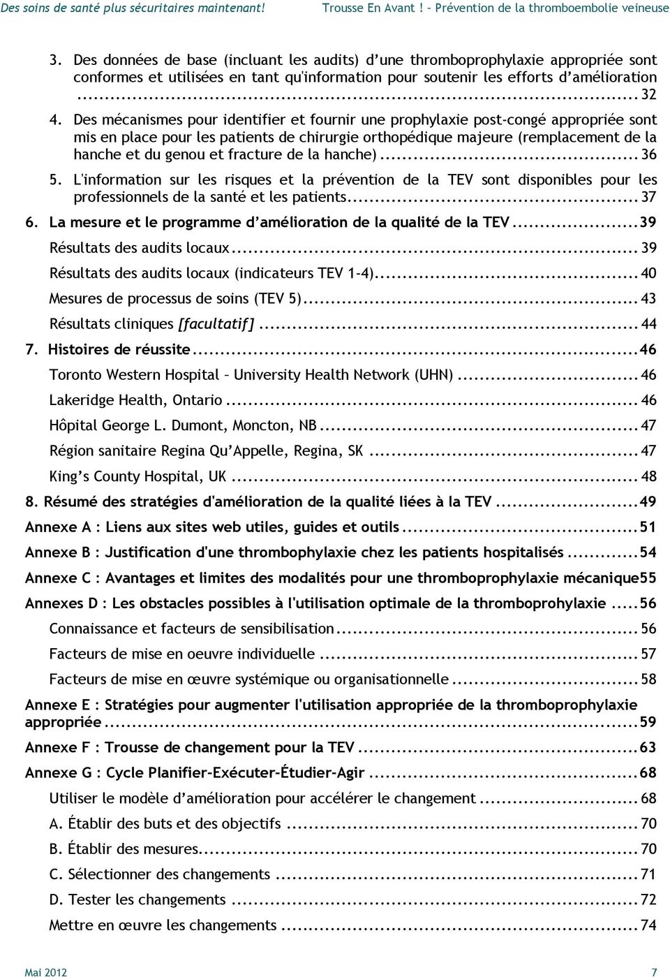 fracture de la hanche)... 36 5. L'information sur les risques et la prévention de la TEV sont disponibles pour les professionnels de la santé et les patients... 37 6.