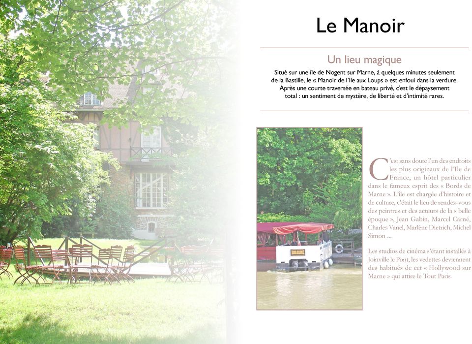 C est sans doute l un des endroits les plus originaux de l Ile de France, un hôtel particulier dans le fameux esprit des «Bords de Marne».