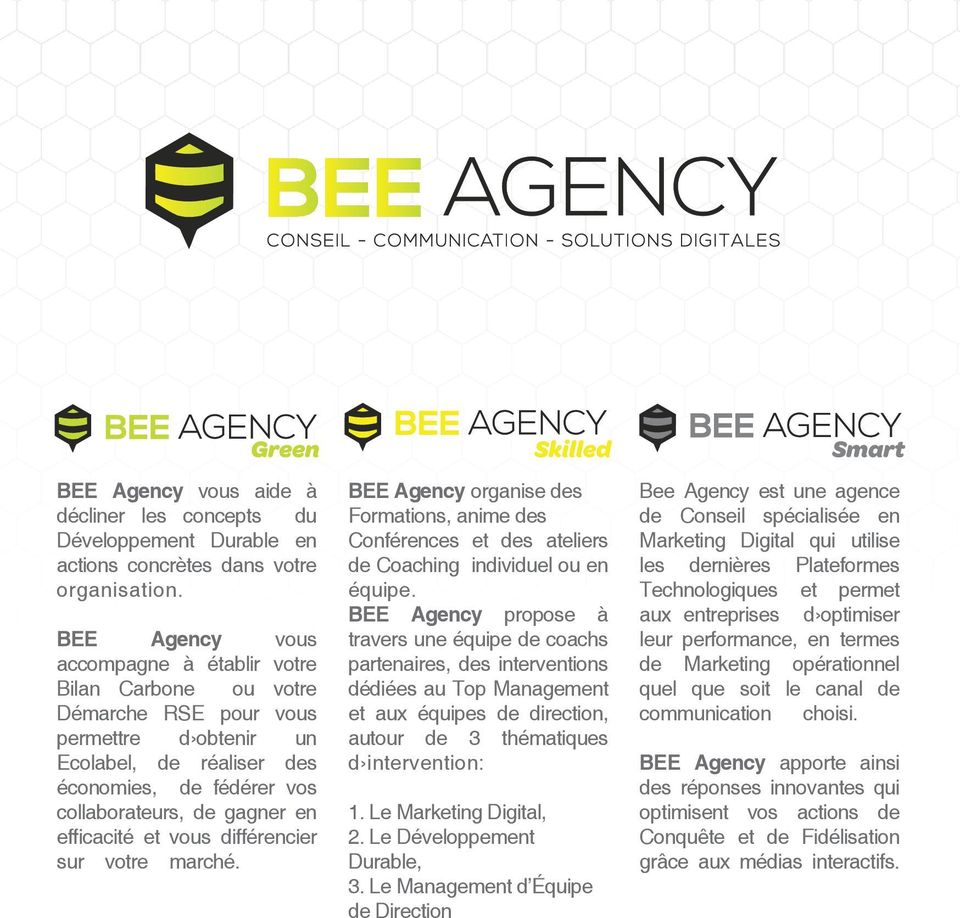 efficacité et vous différencier sur votre marché. BEE Agency organise des Formations, anime des Conférences et des ateliers de Coaching individuel ou en équipe.