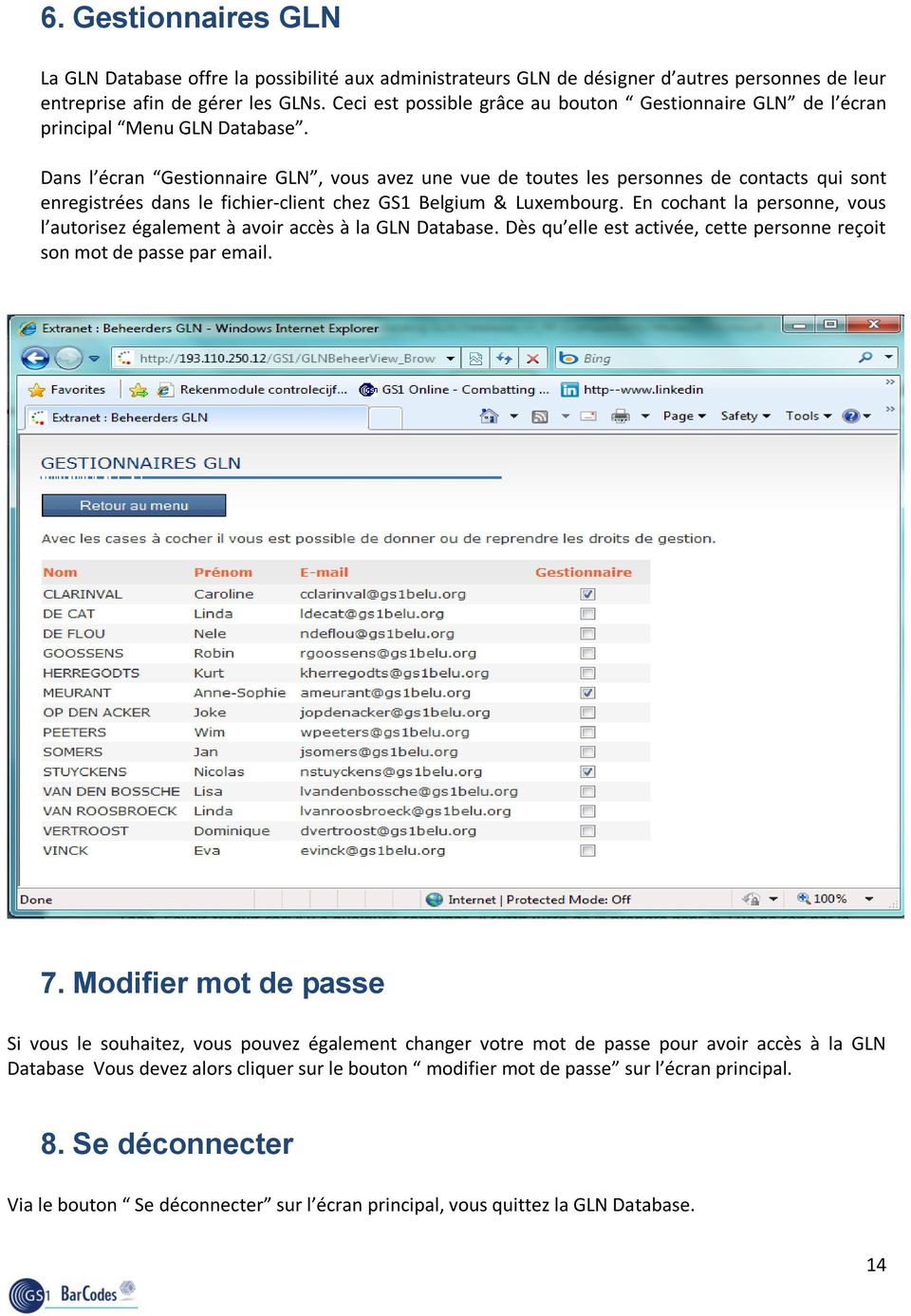 Dans l écran Gestionnaire GLN, vous avez une vue de toutes les personnes de contacts qui sont enregistrées dans le fichier-client chez GS1 Belgium & Luxembourg.