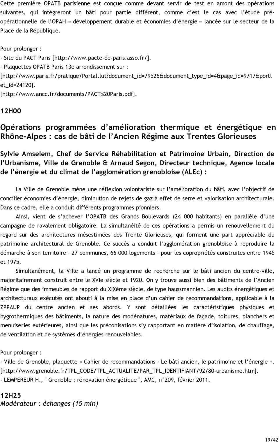 fr/]. - Plaquettes OPATB Paris 13e arrondissement sur : [http://www.paris.fr/pratique/portal.lut?document_id=79526&document_type_id=4&page_id=9717&portl et_id=24120]. [http://www.ancc.