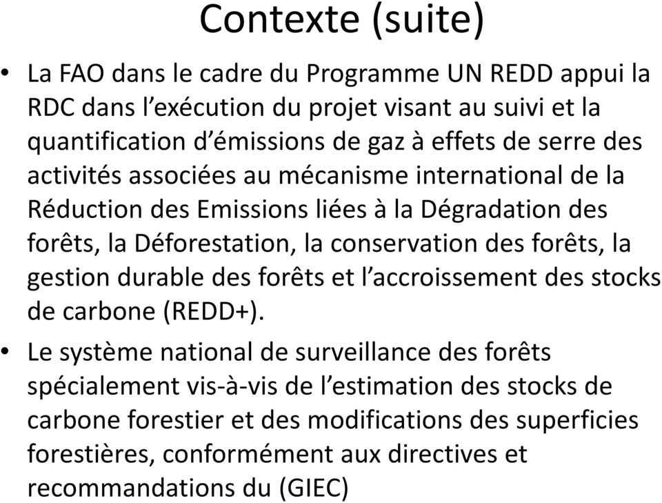conservation des forêts, la gestion durable des forêts et l accroissement des stocks de carbone (REDD+).