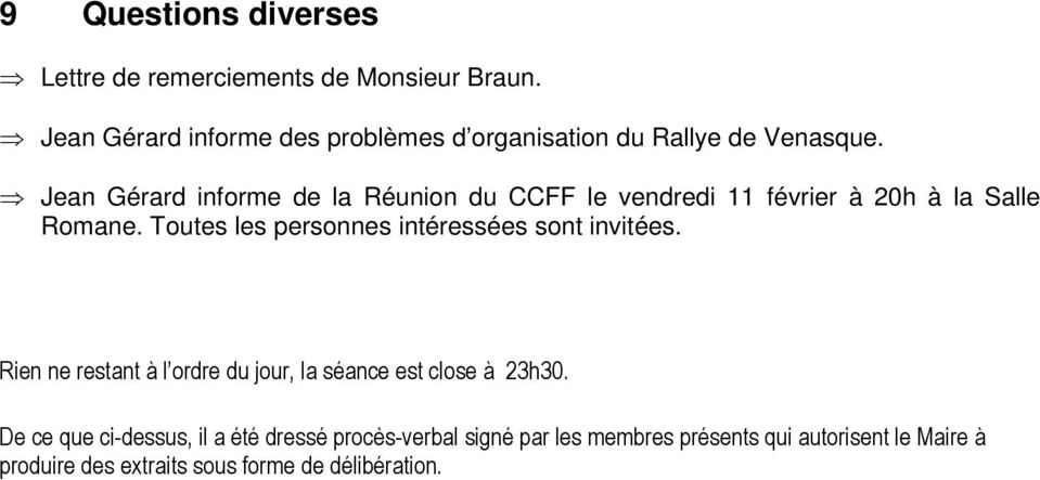 Jean Gérard informe de la Réunion du CCFF le vendredi 11 février à 20h à la Salle Romane.