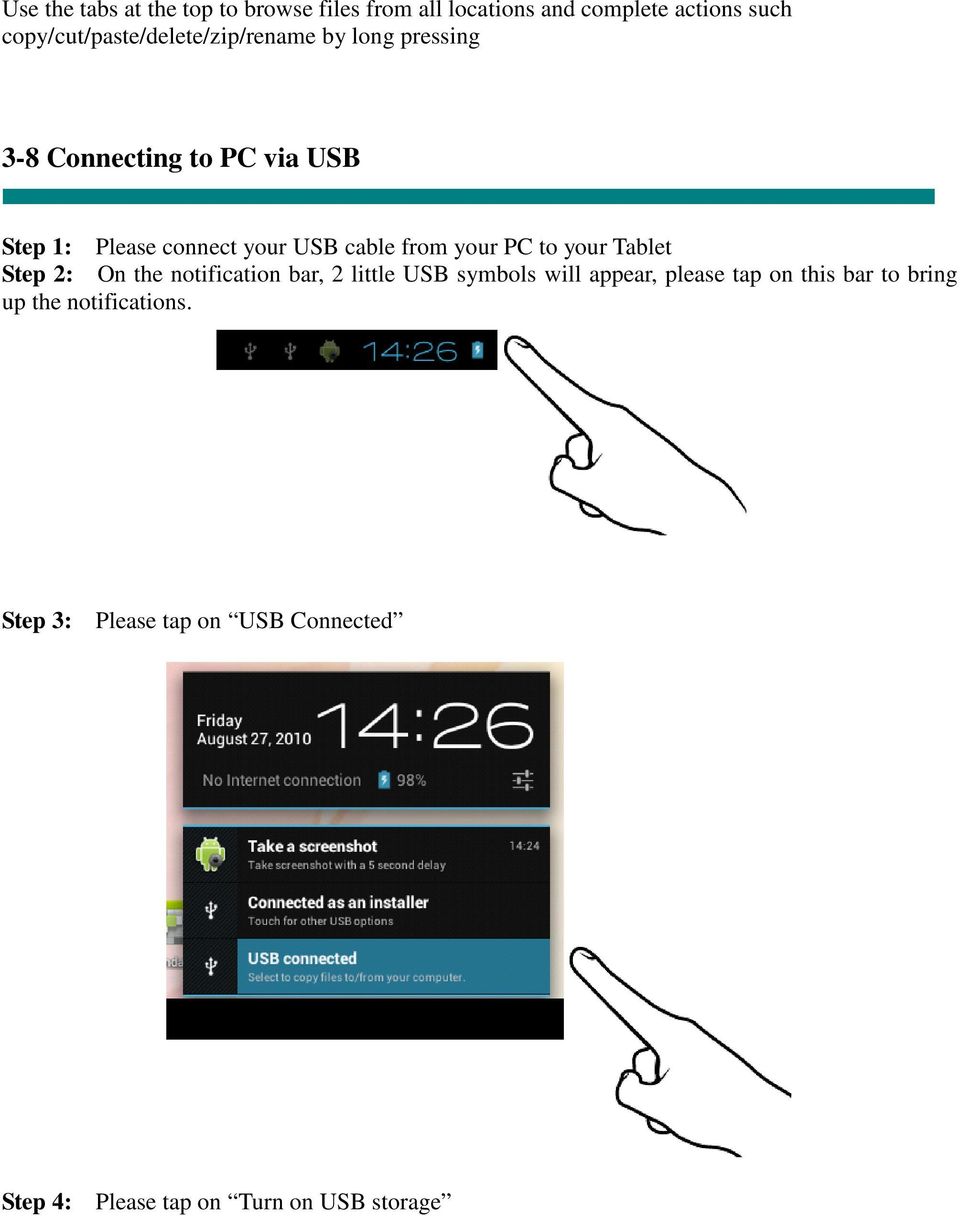 USB cable from your PC to your Tablet Step 2: On the notification bar, 2 little USB symbols will appear,