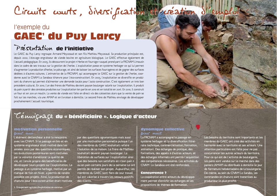 En 2005, ils découvrent le projet «Herbe et fourrage» auquel prend part la FRCIVAM Limousin dans le cadre de ses travaux sur la gestion de l herbe.