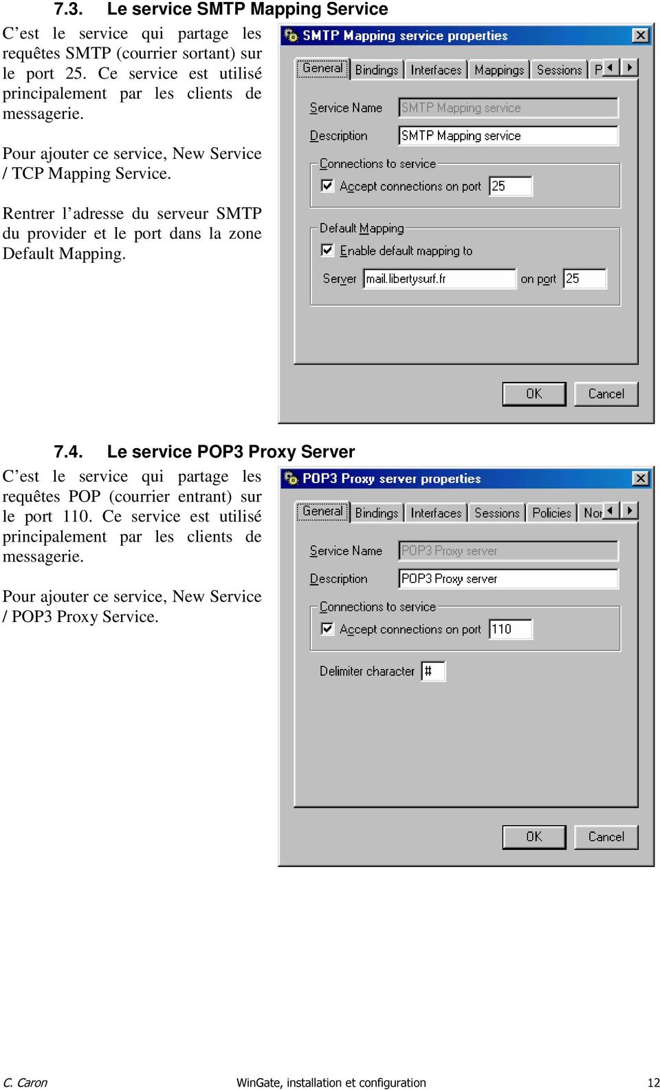 Rentrer l adresse du serveur SMTP du provider et le port dans la zone Default Mapping. 7.4.