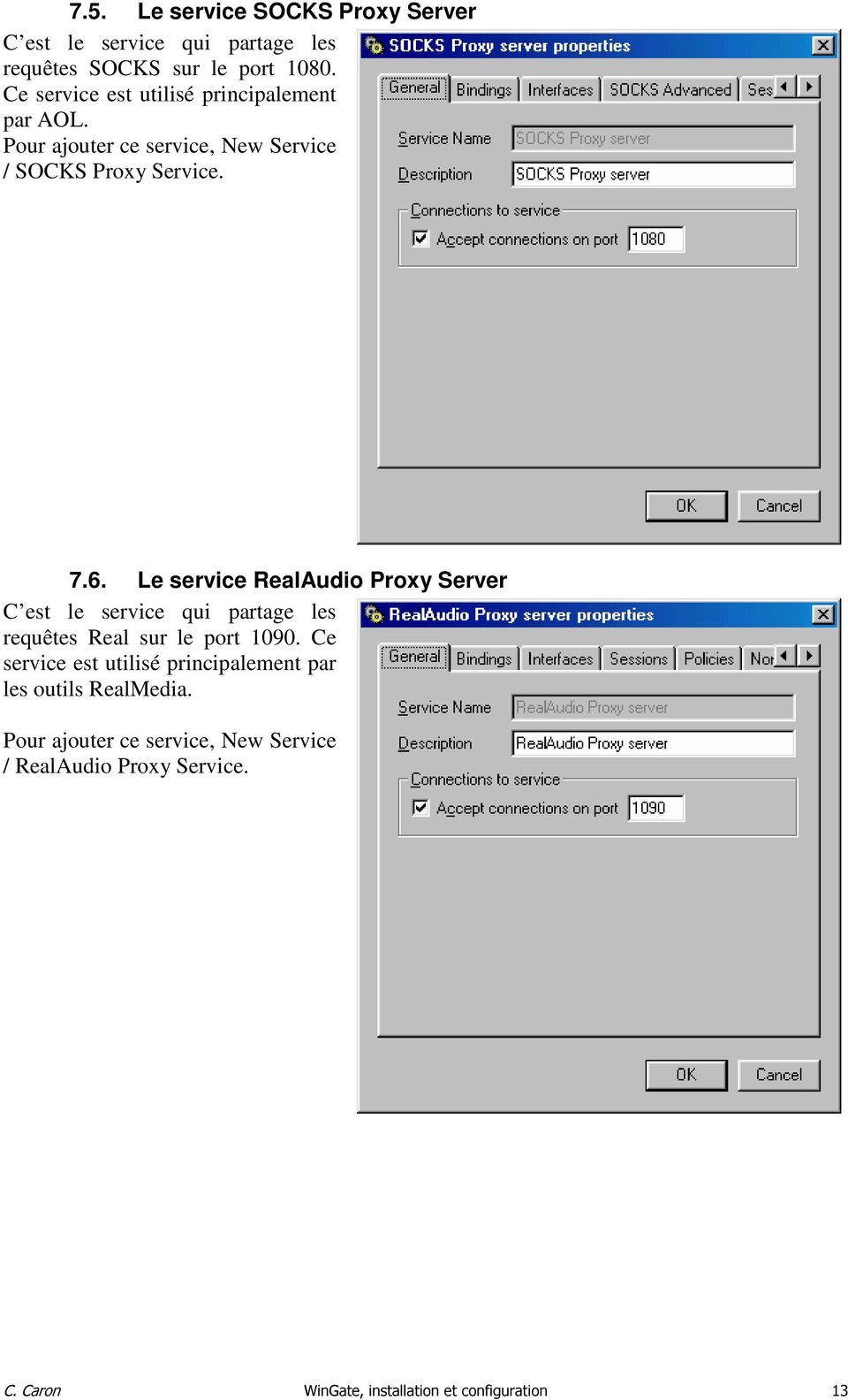Le service RealAudio Proxy Server C est le service qui partage les requêtes Real sur le port 1090.