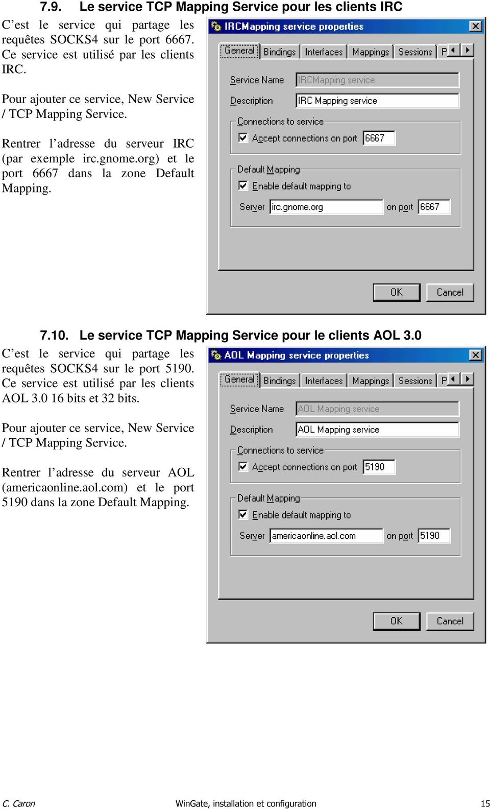 Le service TCP Mapping Service pour le clients AOL 3.0 C est le service qui partage les requêtes SOCKS4 sur le port 5190. Ce service est utilisé par les clients AOL 3.
