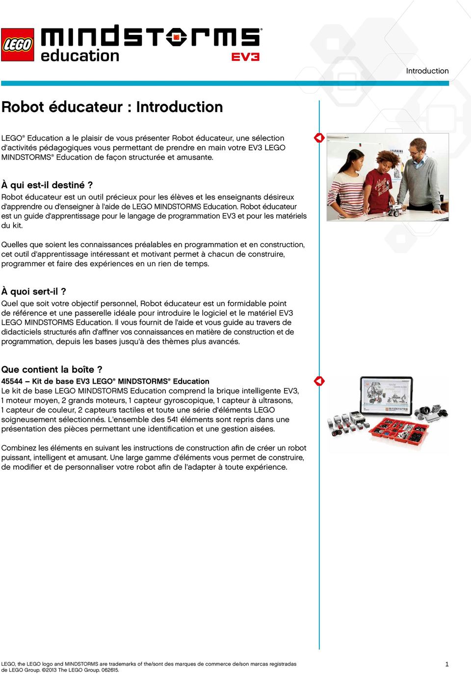 Robot éducateur est un guide d'apprentissage pour le langage de EV3 et pour les matériels du kit.