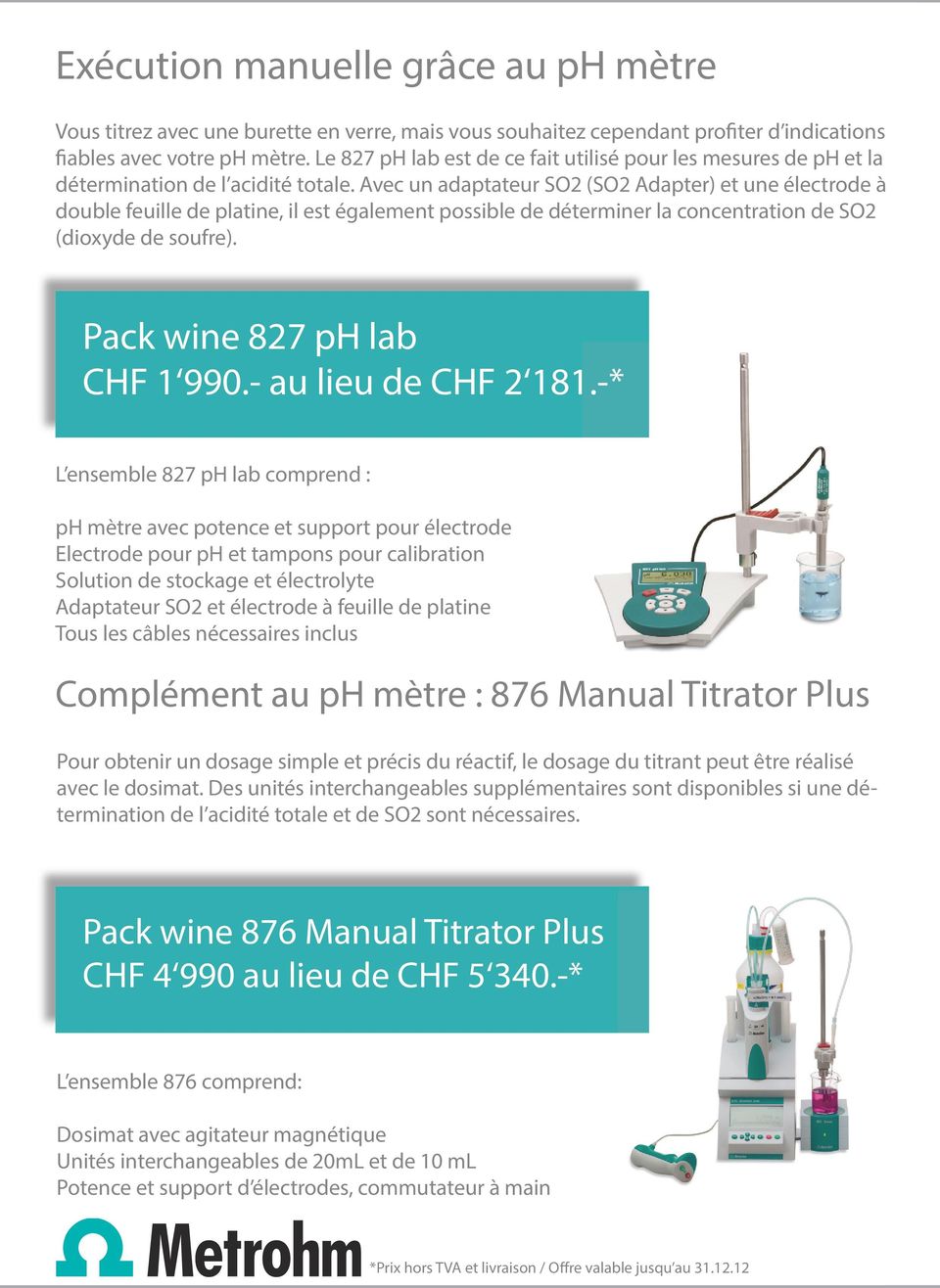Avec un adaptateur SO2 (SO2 Adapter) et une électrode à double feuille de platine, il est également possible de déterminer la concentration de SO2 (dioxyde de soufre). Pack wine 827 ph lab CHF 1 990.