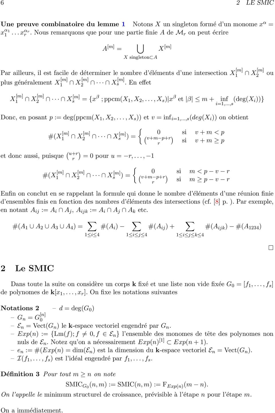 généralement X [m] 1 X [m] 2 X s [m]. En effet X [m] 1 X [m] 2 X [m] s = {x β ; ppcm(x 1, X 2,..., X s ) x β et β m + inf i=1,...,s (deg(x i))} Donc, en posant p := deg(ppcm(x 1, X 2,.