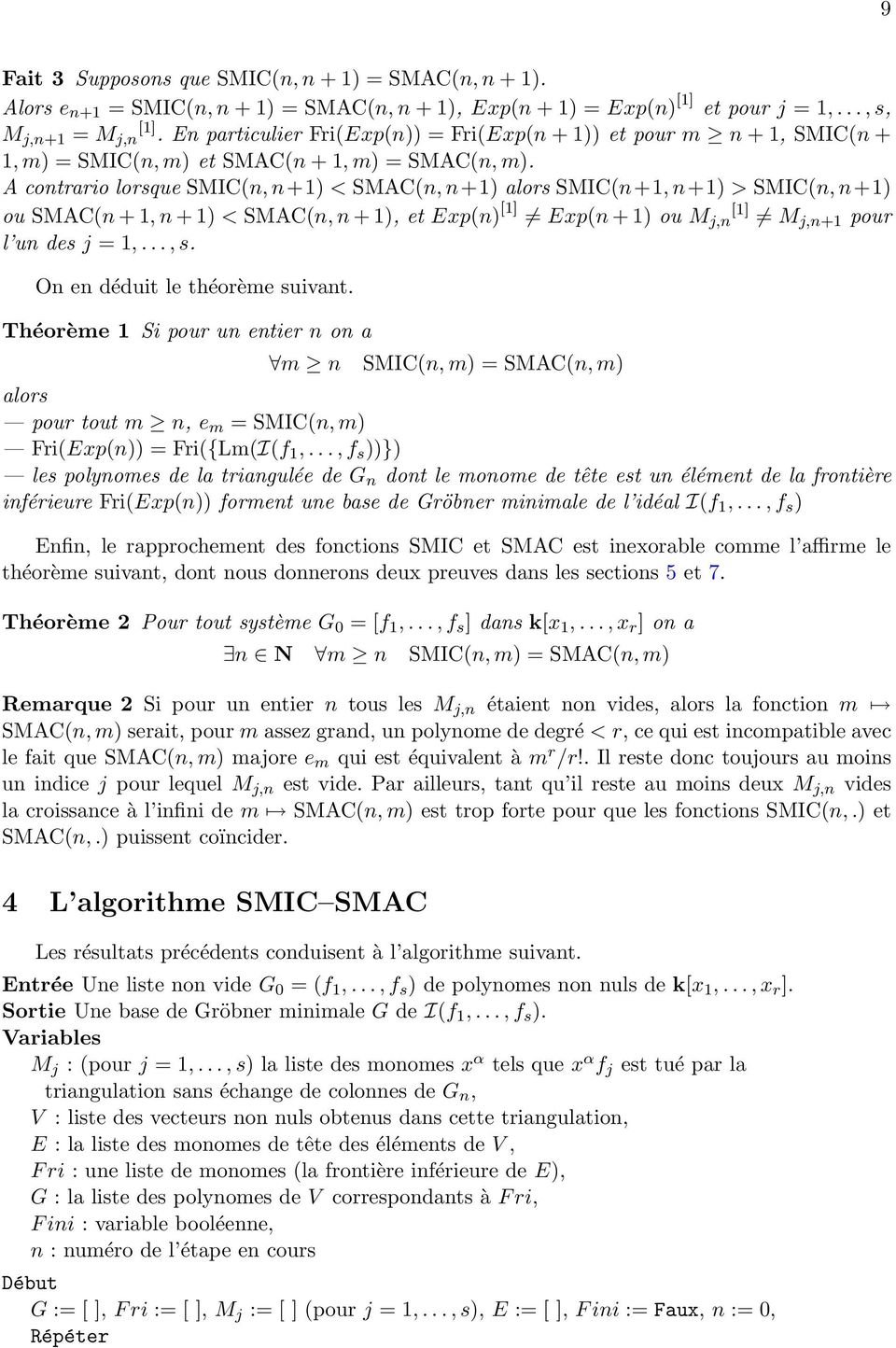 A contrario lorsque SMIC(n, n+1) < SMAC(n, n+1) alors SMIC(n+1, n+1) > SMIC(n, n+1) ou SMAC(n + 1, n + 1) < SMAC(n, n + 1), et Exp(n) [1] Exp(n + 1) ou M j,n [1] M j,n+1 pour l un des j = 1,..., s.