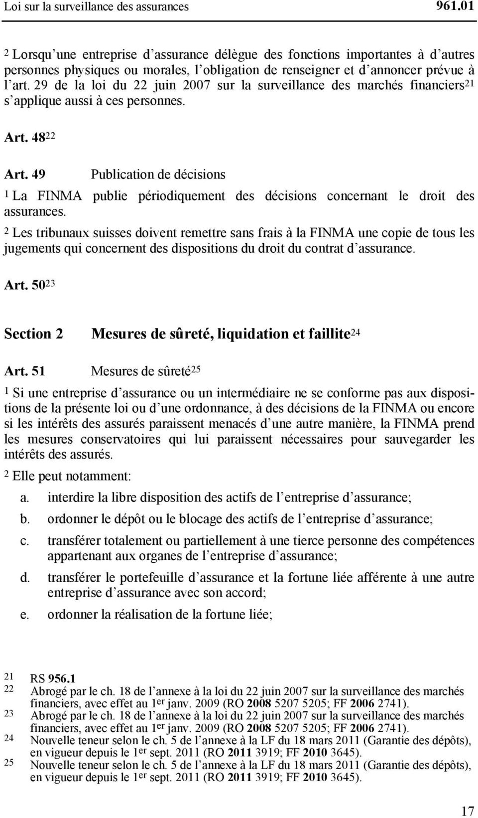 29 de la loi du 22 juin 2007 sur la surveillance des marchés financiers 21 s applique aussi à ces personnes. Art. 48 22 Art.