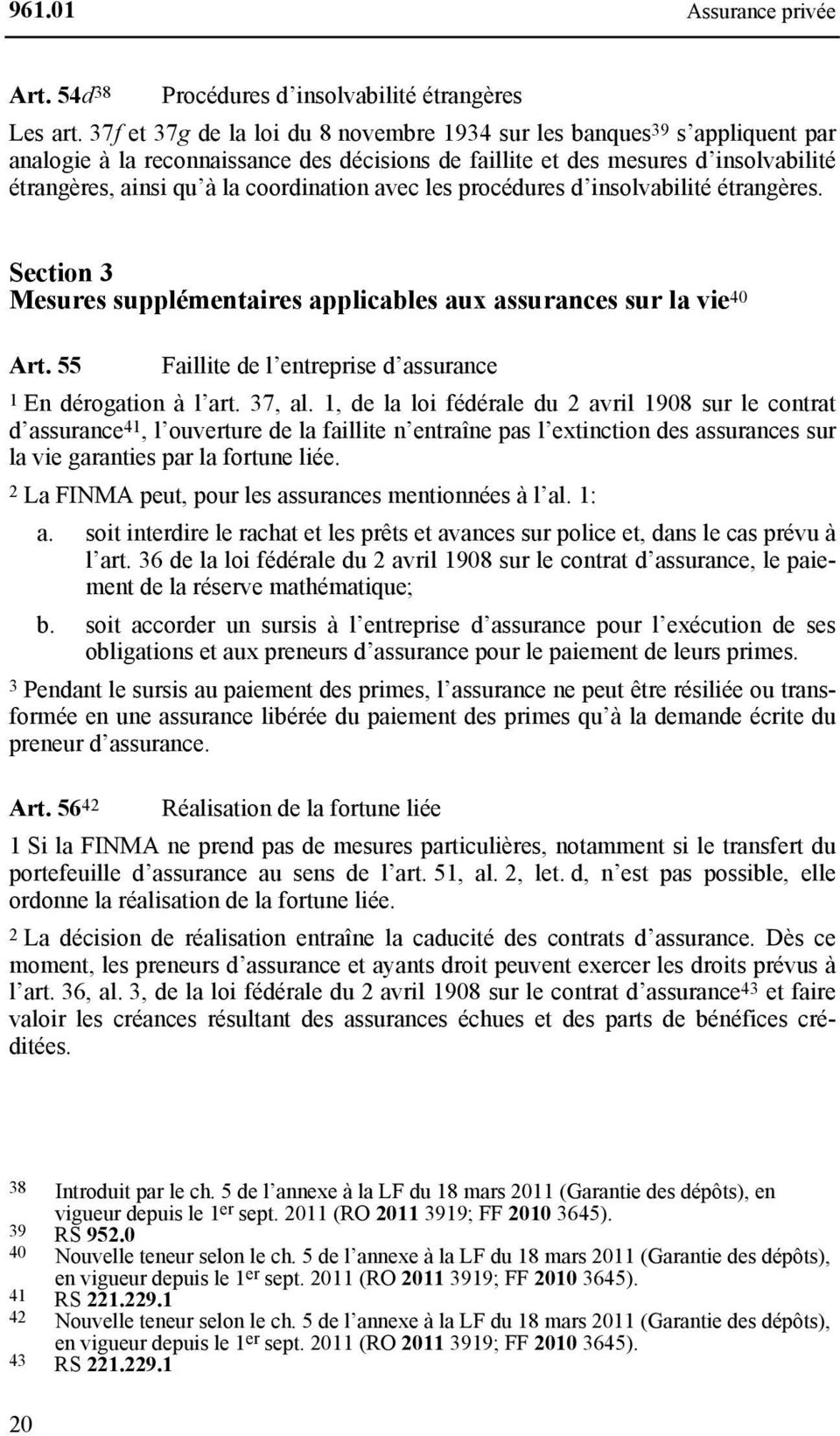 coordination avec les procédures d insolvabilité étrangères. Section 3 Mesures supplémentaires applicables aux assurances sur la vie 40 Art.