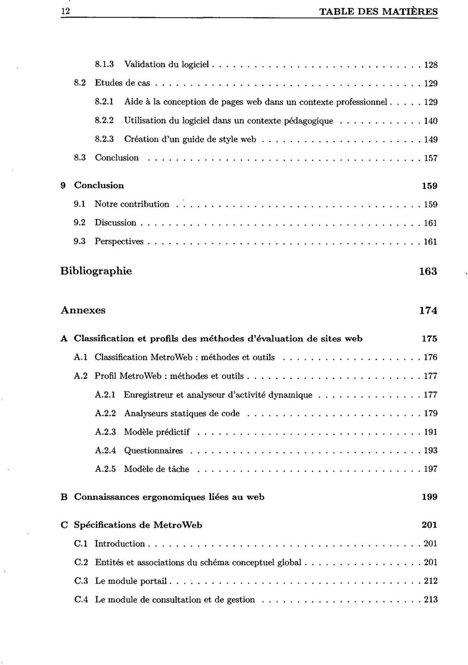 3 Perspectives 161 Bibliographie 163 Annexes 174 A Classification et profils des méthodes d'évaluation de sites web 175 A.l Classification MetroWeb : méthodes et outils 176 A.