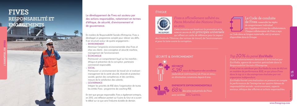 Il est structuré autour de quatre engagements : ENVIRONNEMENT Minimiser l empreinte environnementale chez Fives et chez ses clients : éco-conception et sécurité machine, management de l environnement.