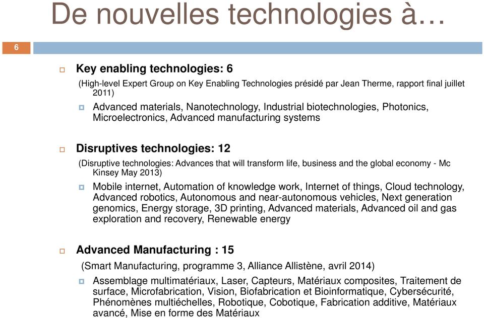 business and the global economy - Mc Kinsey May 2013) Mobile internet, Automation of knowledge work, Internet of things, Cloud technology, Advanced robotics, Autonomous and near-autonomous autonomous