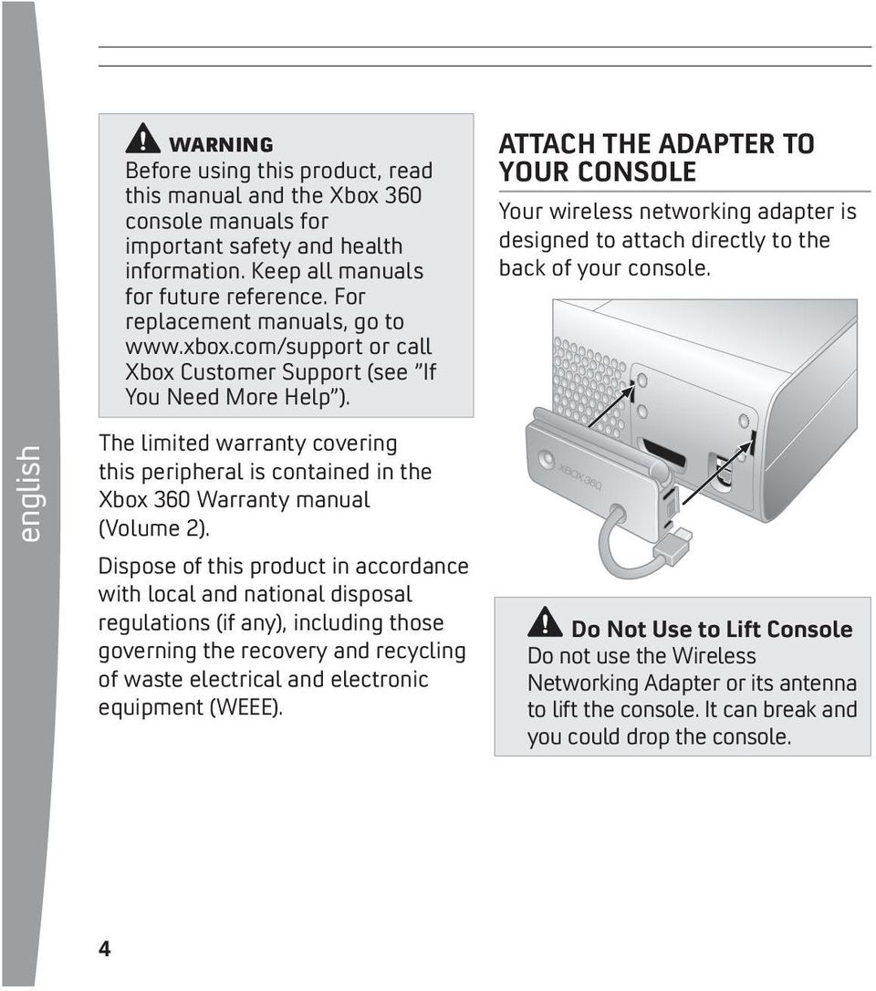 ATTACH THE ADAPTER TO YOUR CONSOLE Your wireless networking adapter is designed to attach directly to the back of your console.