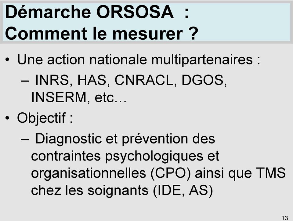 DGOS, INSERM, etc Objectif : Diagnostic et prévention des