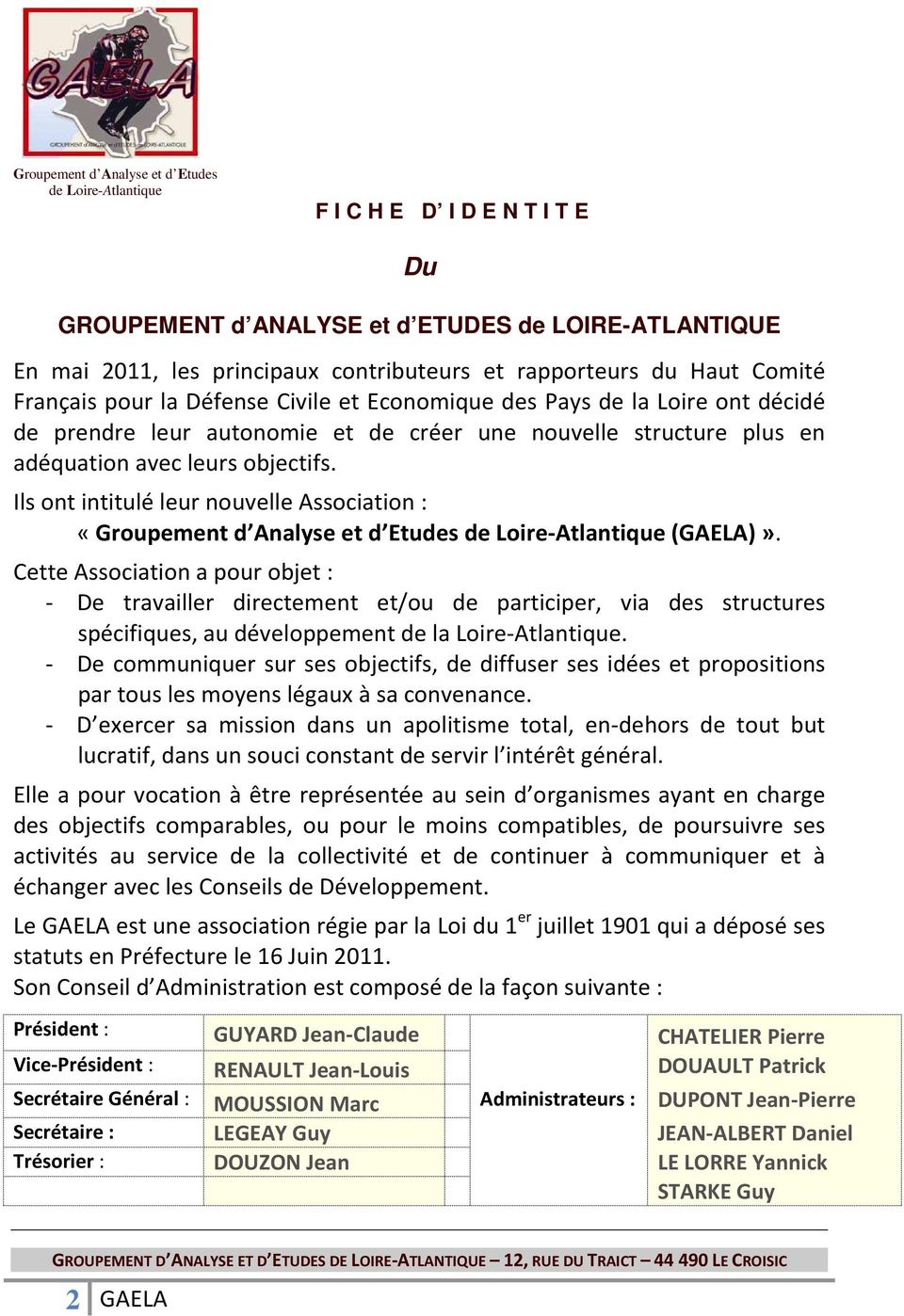 Ils ont intitulé leur nouvelle Association : «Groupement d Analyse et d Etudes de Loire-Atlantique (GAELA)».