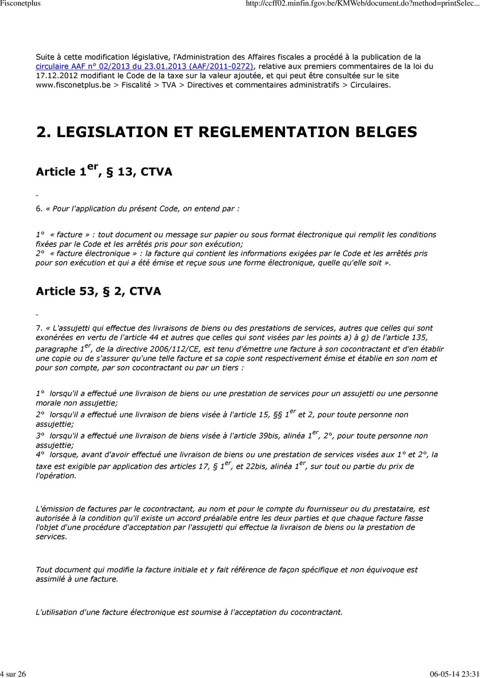 be > Fiscalité > TVA > Directives et commentaires administratifs > Circulaires. 2. LEGISLATION ET REGLEMENTATION BELGES Article 1 er, 13, CTVA 6.