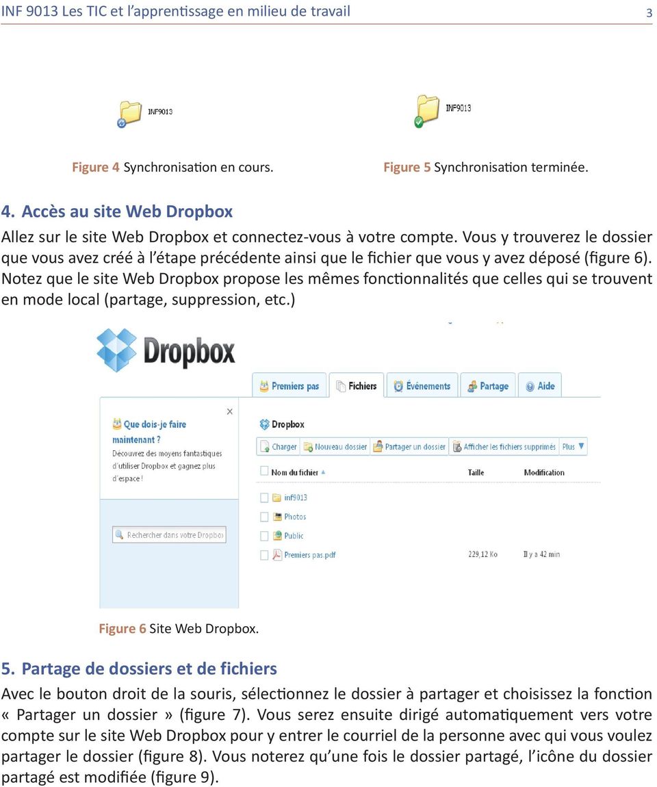 Notez que le site Web Dropbox propose les mêmes fonctionnalités que celles qui se trouvent en mode local (partage, suppression, etc.) Figure 6 Site Web Dropbox. 5.