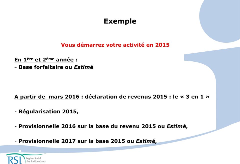 2015 : le «3 en 1» - Régularisation 2015, - Provisionnelle 2016 sur la