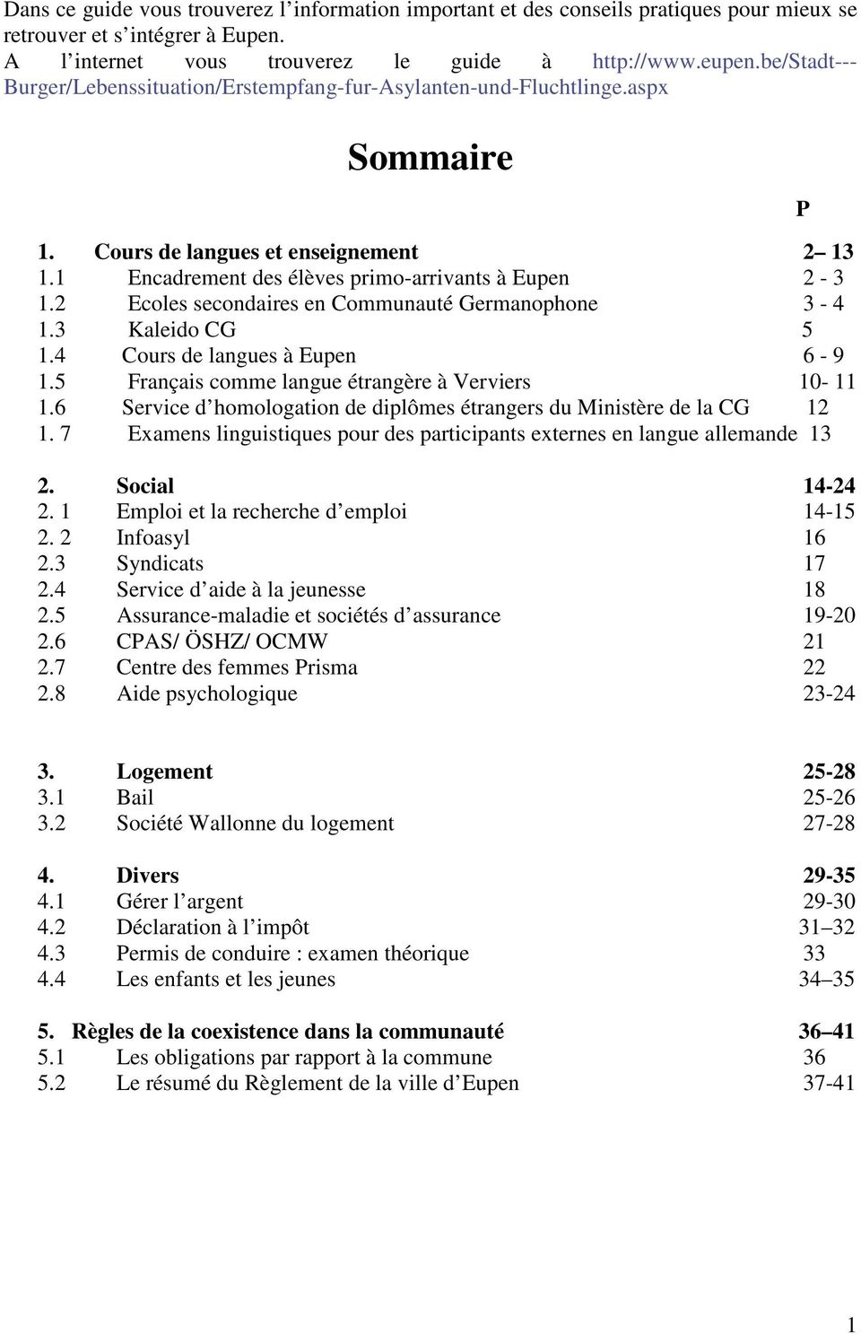 2 Ecoles secondaires en Communauté Germanophone 3-4 1.3 Kaleido CG 5 1.4 Cours de langues à Eupen 6-9 1.5 Français comme langue étrangère à Verviers 10-11 1.