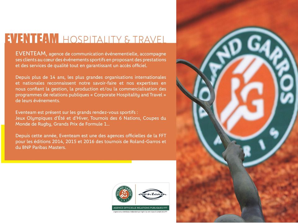 commercialisation des programmes de relations publiques «Corporate Hospitality and Travel» de leurs événements.