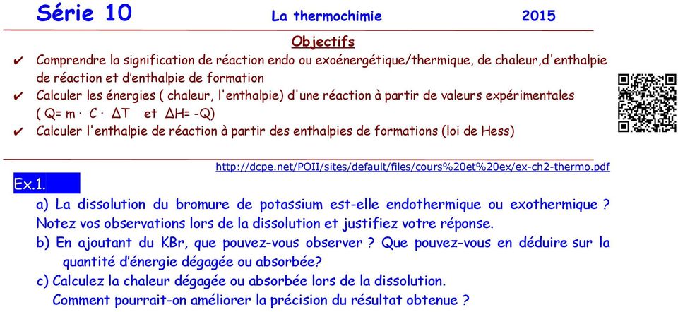 net/poii/sites/default/files/cours%20et%20ex/ex-ch2-thermo.pdf Ex.1. a) La dissolution du bromure de potassium est-elle endothermique ou exothermique?