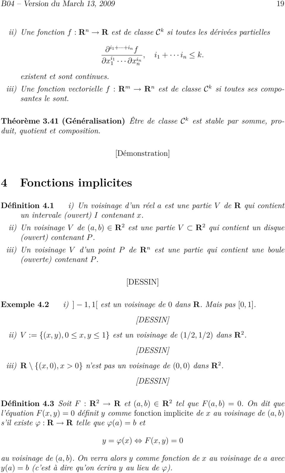41 (Généralisation) Être de classe C k est stable par somme, produit, quotient et composition. 4 Fonctions implicites Définition 4.