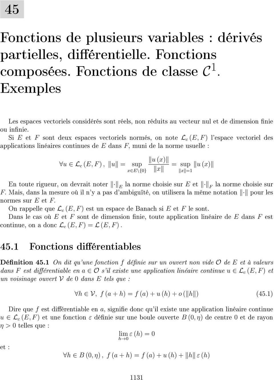 Si E et F sont deux espaces vectoriels normés, on note L c (E, F ) l'espace vectoriel des applications linéaires continues de E dans F, muni de la norme usuelle : u L c (E, F ), u = u (x) sup x E\{0}