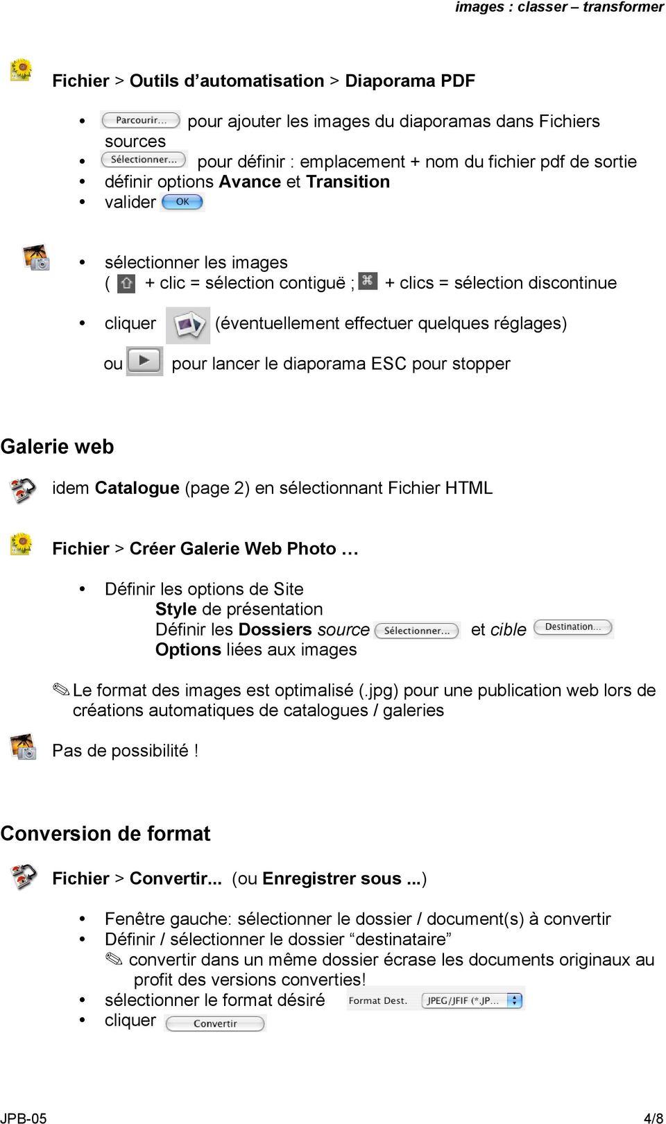 stopper Galerie web idem Catalogue (page 2) en sélectionnant Fichier HTML Fichier > Créer Galerie Web Photo Définir les options de Site Style de présentation Définir les Dossiers source et cible