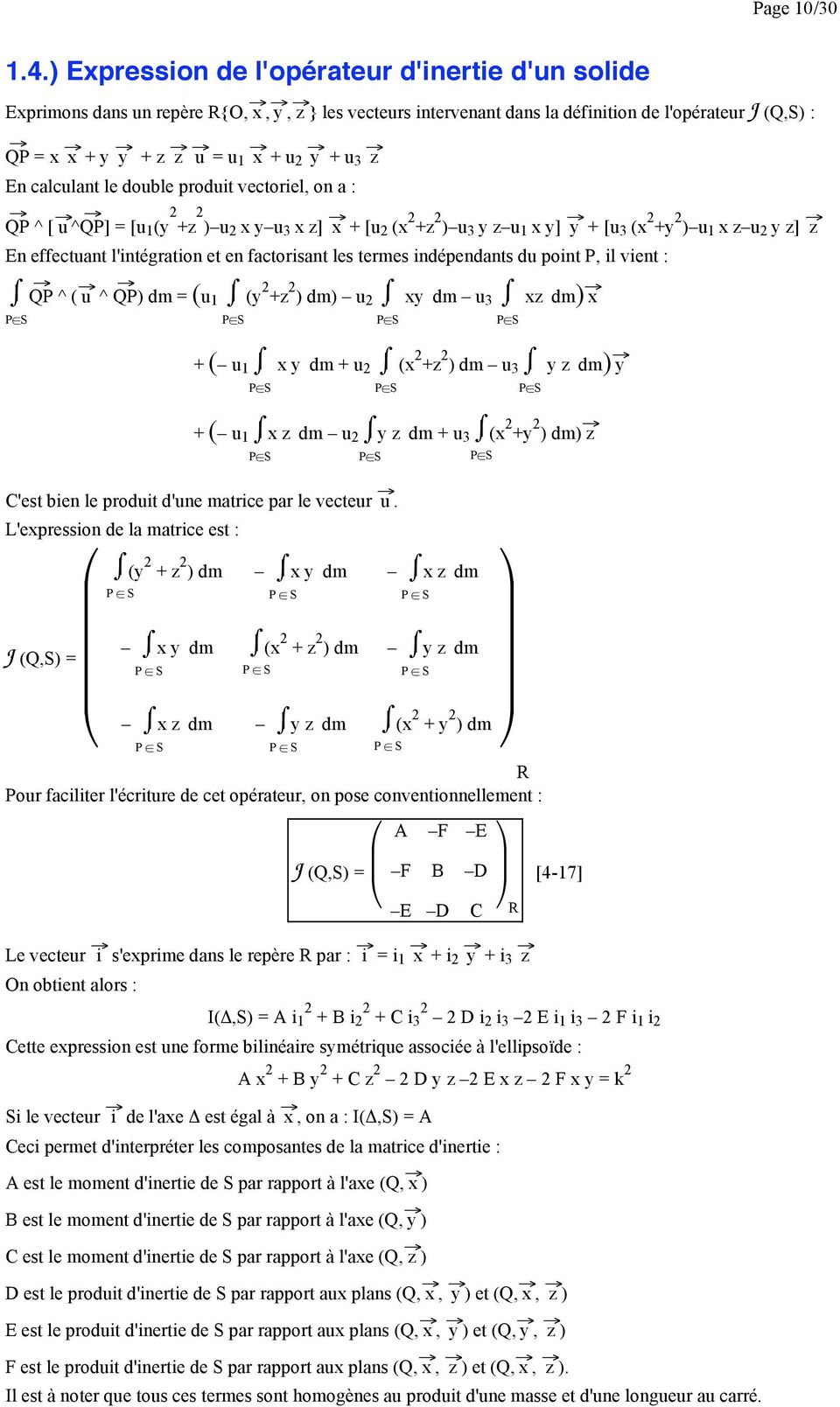 u 3 z En calculant le double produit vectoriel, on a : QP ^ [ ^QP u ] = [u 1 (y 2 +z 2 ) u 2 x y u 3 x z] x + [u 2 (x 2 +z 2 ) u 3 y z u 1 x y] y + [u 3 (x 2 +y 2 ) u 1 x z u 2 y z] z En effectuant