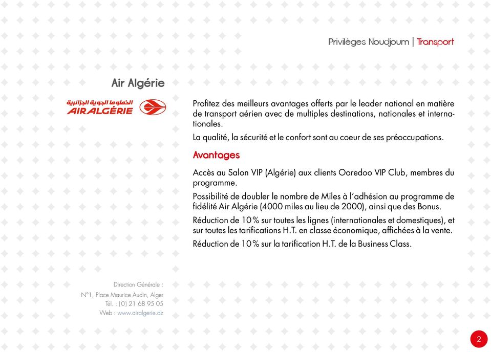 Possibilité de doubler le nombre de Miles à l adhésion au programme de fidélité Air Algérie (4000 miles au lieu de 2000), ainsi que des Bonus.