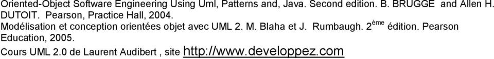 Modélisation et conception orientées objet avec UML 2. M. Blaha et J. Rumbaugh.