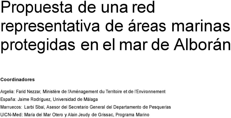 Environnement España: Jaime Rodríguez, Universidad de Málaga Marruecos: Larbi Sbaï, Asesor del