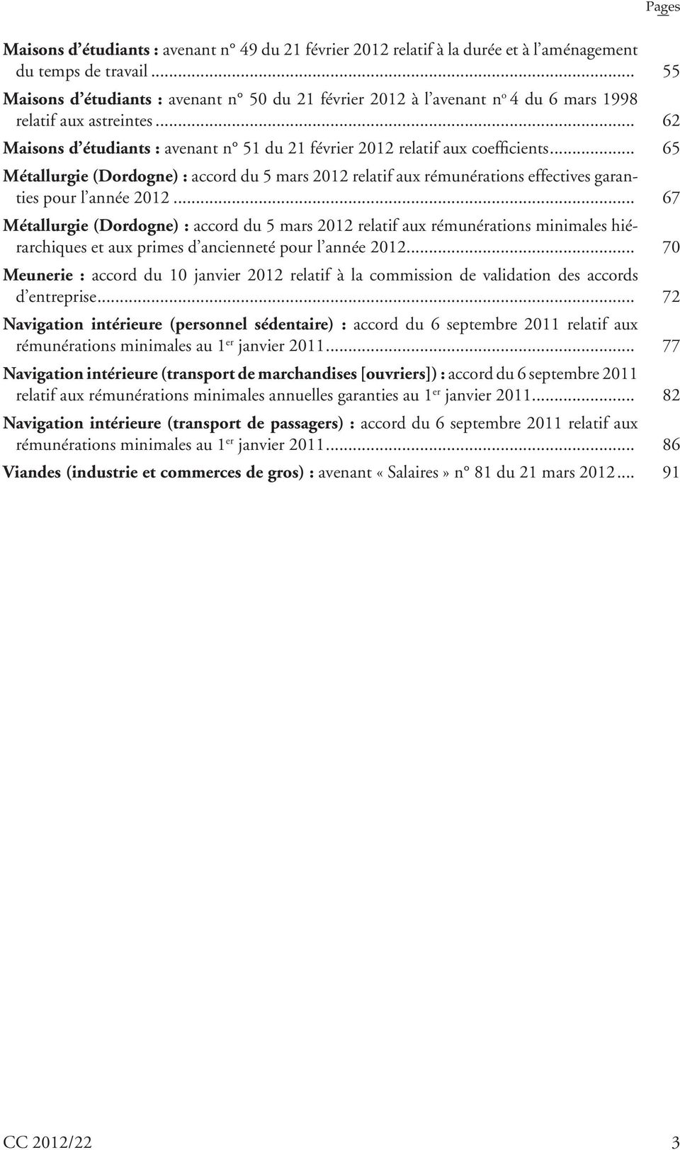 .. 65 Métallurgie (Dordogne) : accord du 5 mars 2012 relatif aux rémunérations effectives garanties pour l année 2012.